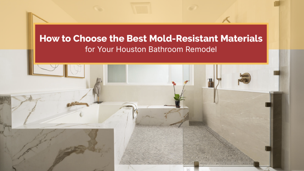 Mold-resistant materials for a Houston bathroom remodel including porcelain tile and waterproofing
